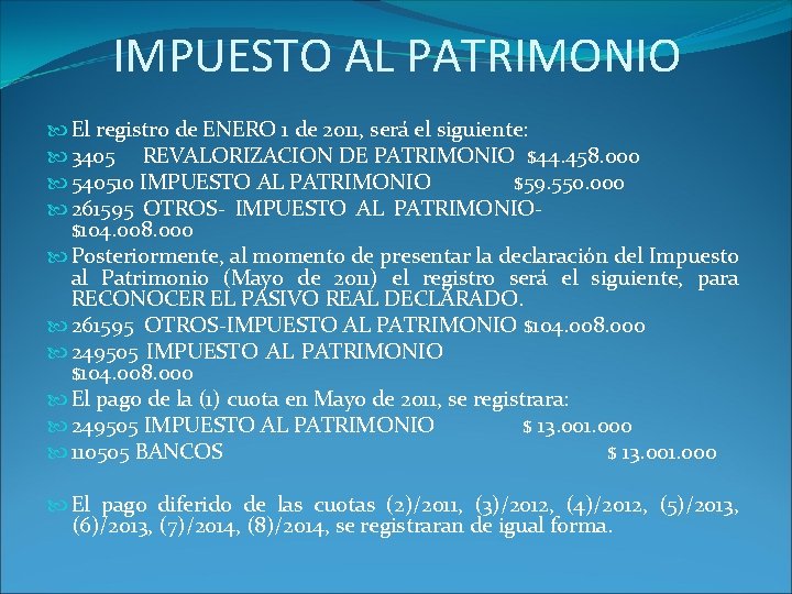 IMPUESTO AL PATRIMONIO El registro de ENERO 1 de 2011, será el siguiente: 3405