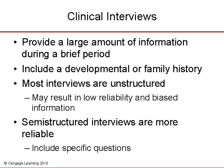 Clinical Interviews • Provide a large amount of information during a brief period •