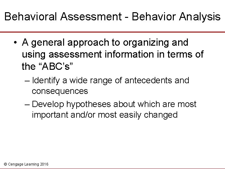 Behavioral Assessment - Behavior Analysis • A general approach to organizing and using assessment