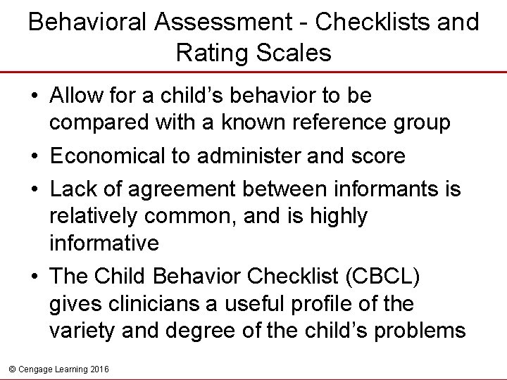 Behavioral Assessment - Checklists and Rating Scales • Allow for a child’s behavior to