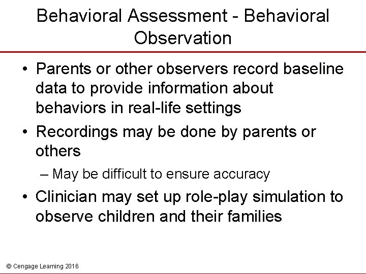 Behavioral Assessment - Behavioral Observation • Parents or other observers record baseline data to