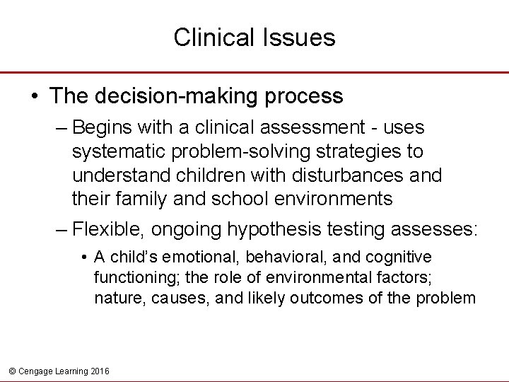 Clinical Issues • The decision-making process – Begins with a clinical assessment - uses