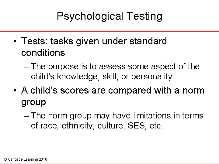 Psychological Testing • Tests: tasks given under standard conditions – The purpose is to