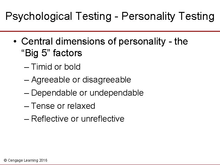 Psychological Testing - Personality Testing • Central dimensions of personality - the “Big 5”