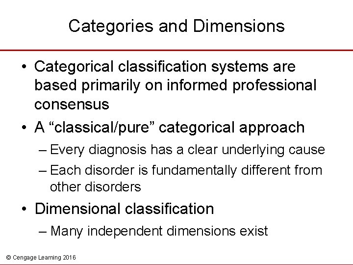 Categories and Dimensions • Categorical classification systems are based primarily on informed professional consensus