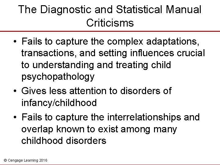 The Diagnostic and Statistical Manual Criticisms • Fails to capture the complex adaptations, transactions,