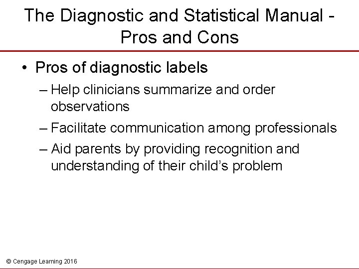 The Diagnostic and Statistical Manual Pros and Cons • Pros of diagnostic labels –