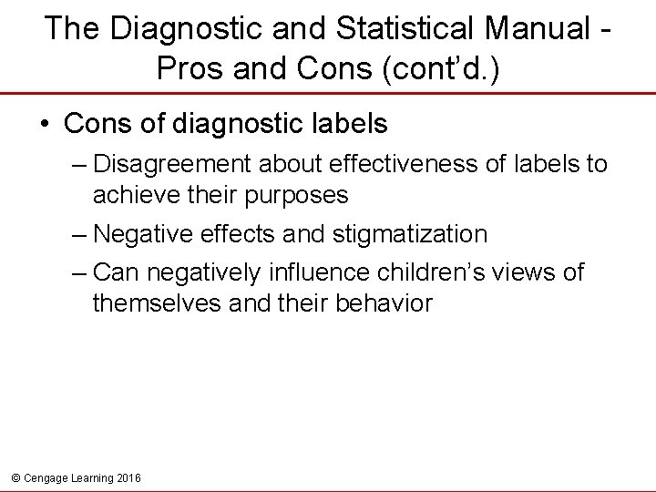 The Diagnostic and Statistical Manual Pros and Cons (cont’d. ) • Cons of diagnostic