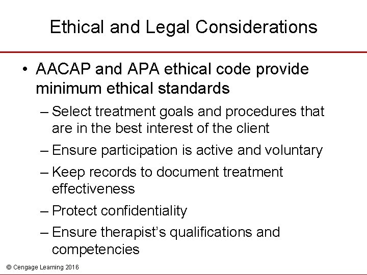 Ethical and Legal Considerations • AACAP and APA ethical code provide minimum ethical standards