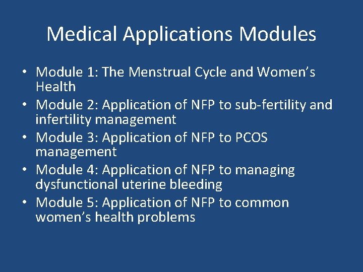 Medical Applications Modules • Module 1: The Menstrual Cycle and Women’s Health • Module