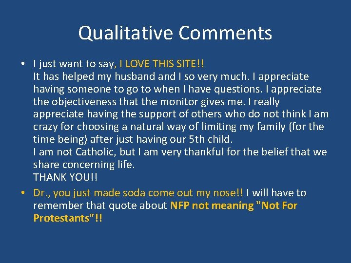 Qualitative Comments • I just want to say, I LOVE THIS SITE!! It has