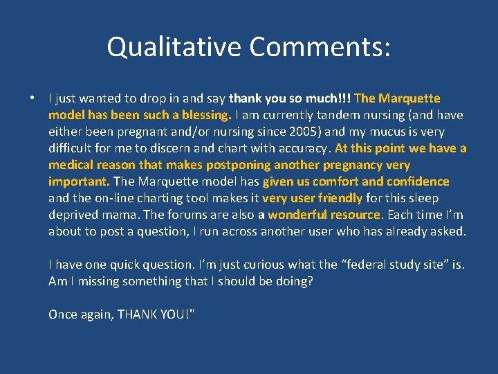 Qualitative Comments: • I just wanted to drop in and say thank you so