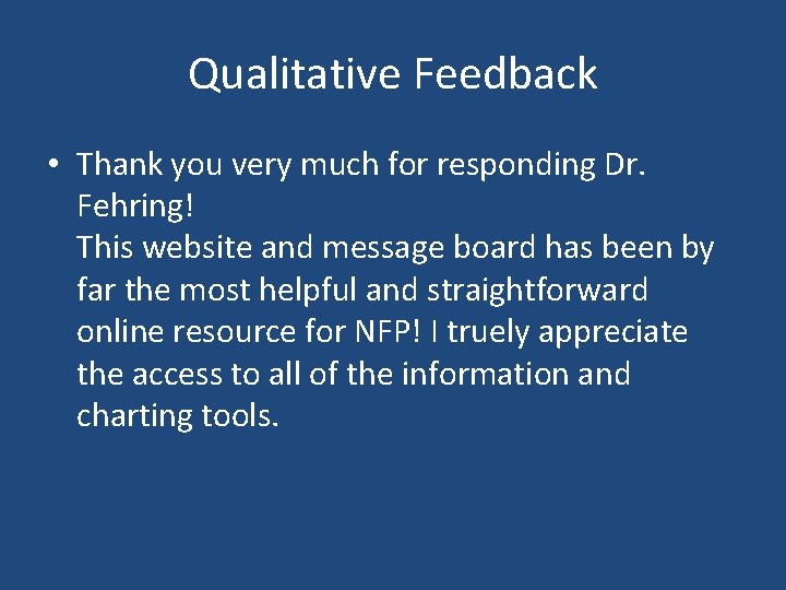 Qualitative Feedback • Thank you very much for responding Dr. Fehring! This website and