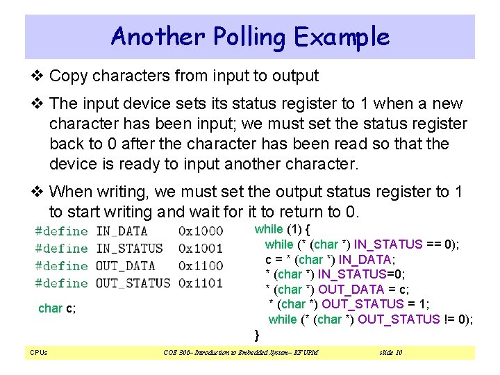 Another Polling Example v Copy characters from input to output v The input device Another Polling Example v Copy characters from input to output v The input device