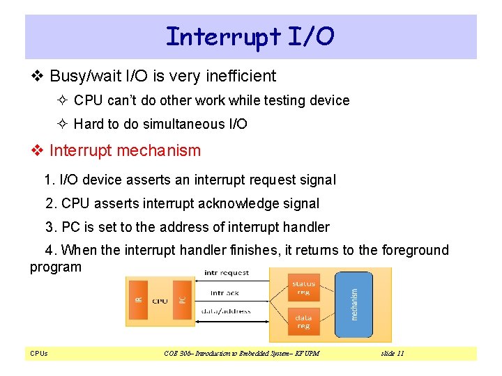 Interrupt I/O v Busy/wait I/O is very inefficient ² CPU can’t do other work Interrupt I/O v Busy/wait I/O is very inefficient ² CPU can’t do other work