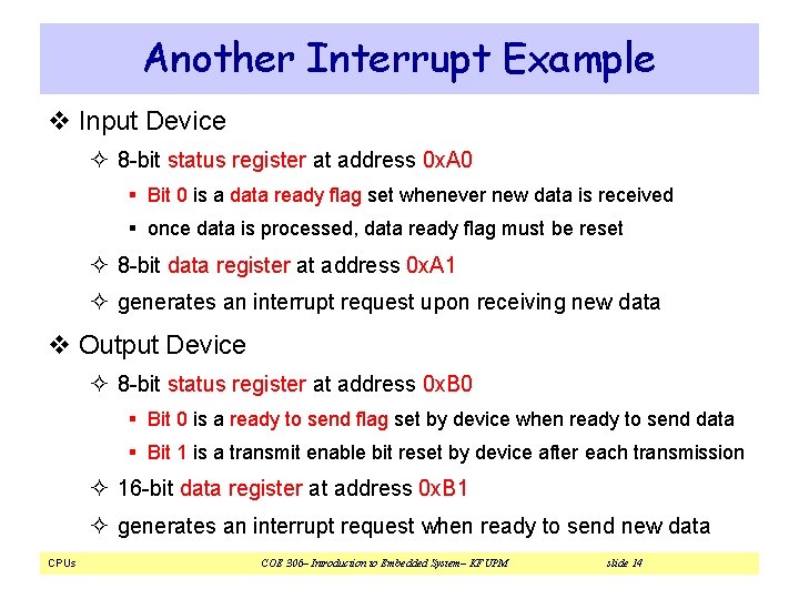 Another Interrupt Example v Input Device ² 8 -bit status register at address 0 Another Interrupt Example v Input Device ² 8 -bit status register at address 0