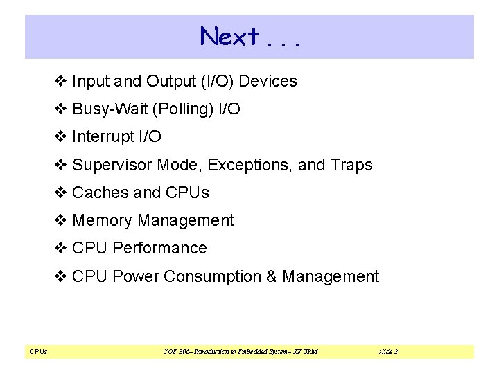 Next. . . v Input and Output (I/O) Devices v Busy-Wait (Polling) I/O v Next. . . v Input and Output (I/O) Devices v Busy-Wait (Polling) I/O v