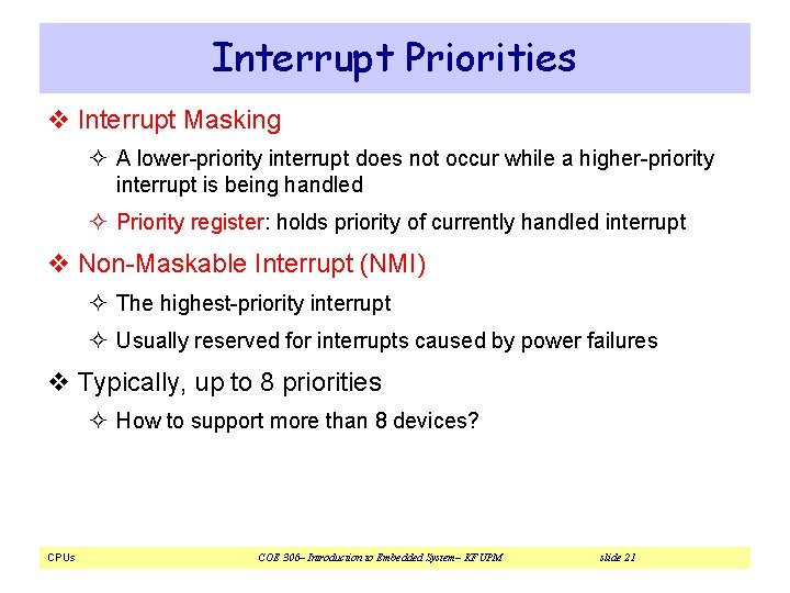 Interrupt Priorities v Interrupt Masking ² A lower-priority interrupt does not occur while a Interrupt Priorities v Interrupt Masking ² A lower-priority interrupt does not occur while a
