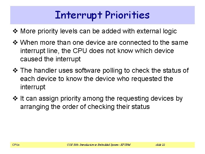 Interrupt Priorities v More priority levels can be added with external logic v When Interrupt Priorities v More priority levels can be added with external logic v When