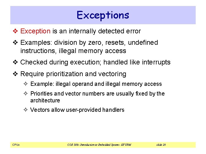 Exceptions v Exception is an internally detected error v Examples: division by zero, resets, Exceptions v Exception is an internally detected error v Examples: division by zero, resets,