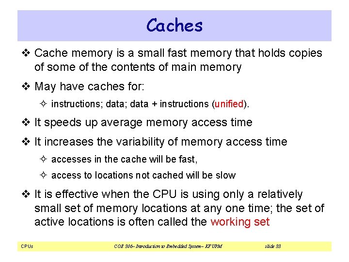 Caches v Cache memory is a small fast memory that holds copies of some Caches v Cache memory is a small fast memory that holds copies of some