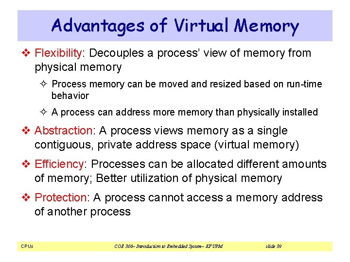 Advantages of Virtual Memory v Flexibility: Decouples a process’ view of memory from physical Advantages of Virtual Memory v Flexibility: Decouples a process’ view of memory from physical