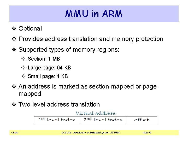 MMU in ARM v Optional v Provides address translation and memory protection v Supported MMU in ARM v Optional v Provides address translation and memory protection v Supported
