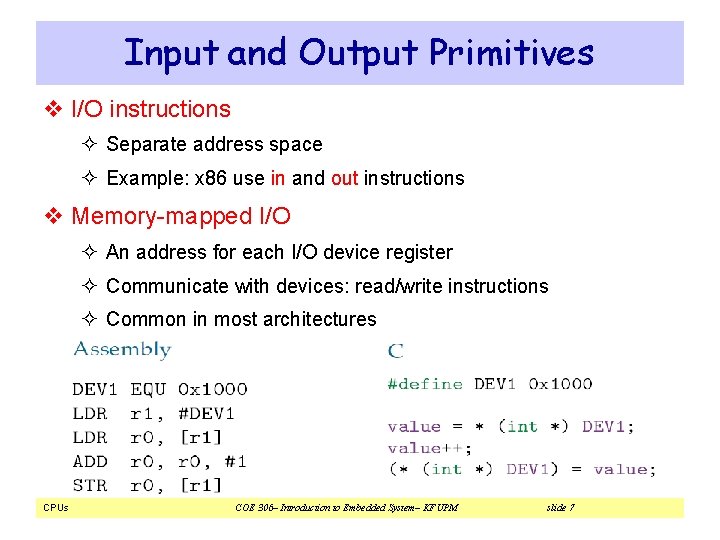 Input and Output Primitives v I/O instructions ² Separate address space ² Example: x Input and Output Primitives v I/O instructions ² Separate address space ² Example: x