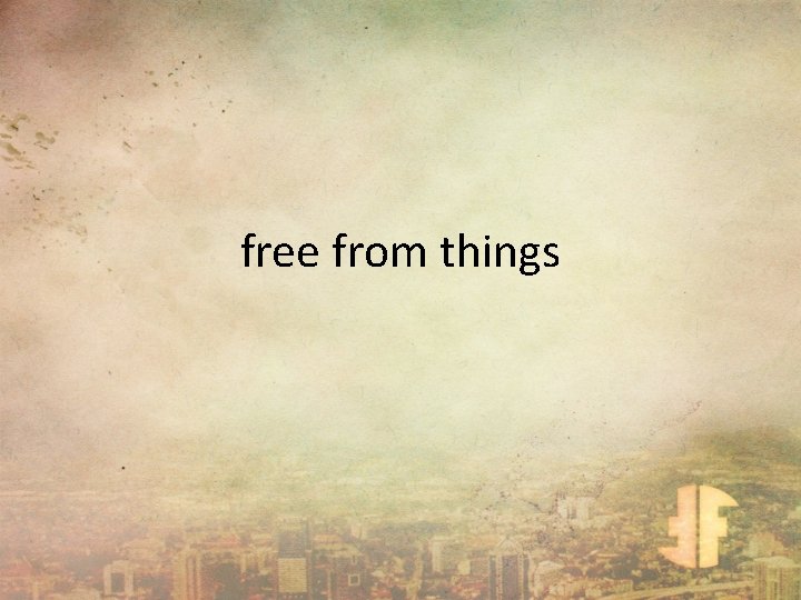 free from things 