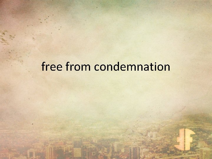 free from condemnation 