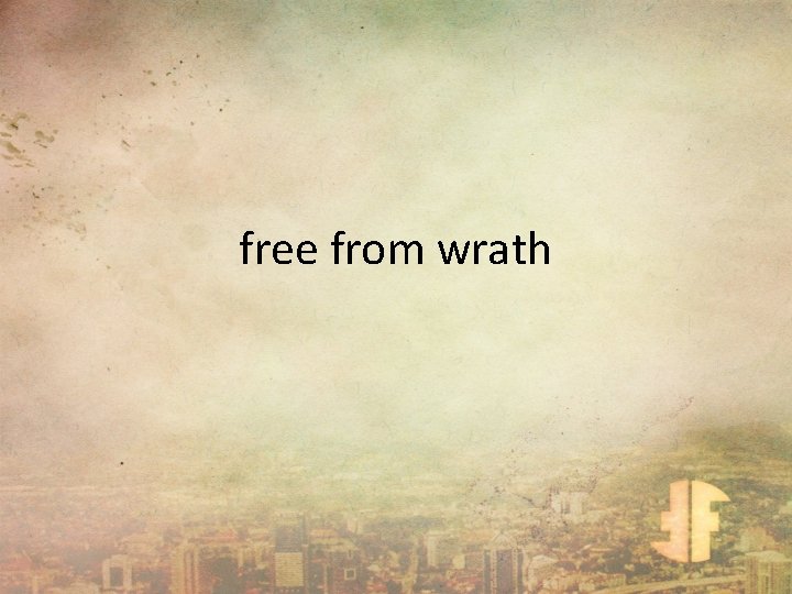 free from wrath 