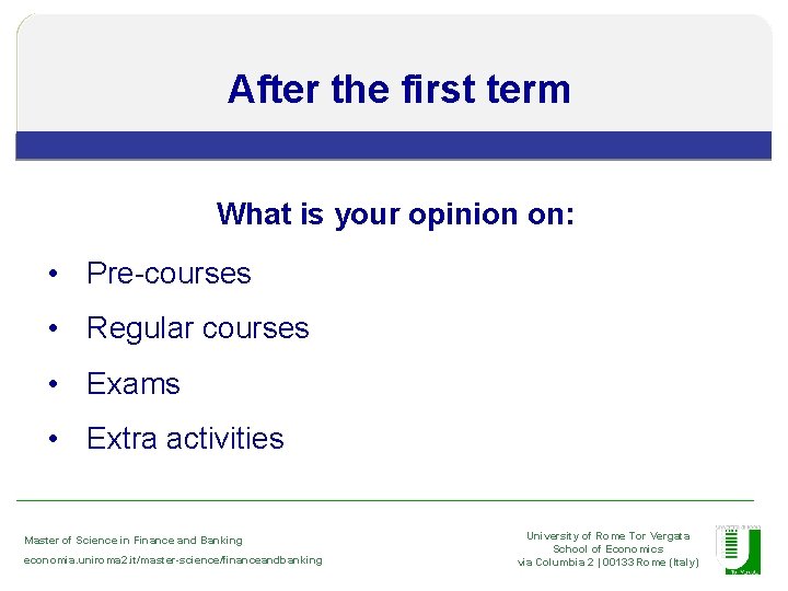 The University After the first term What is your opinion on: • Pre-courses •