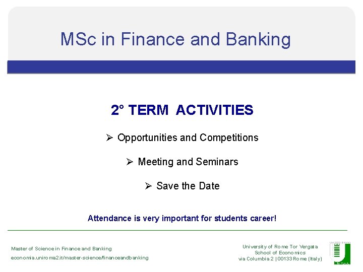 MSc in Finance and Banking The University 2° TERM ACTIVITIES Ø Opportunities and Competitions