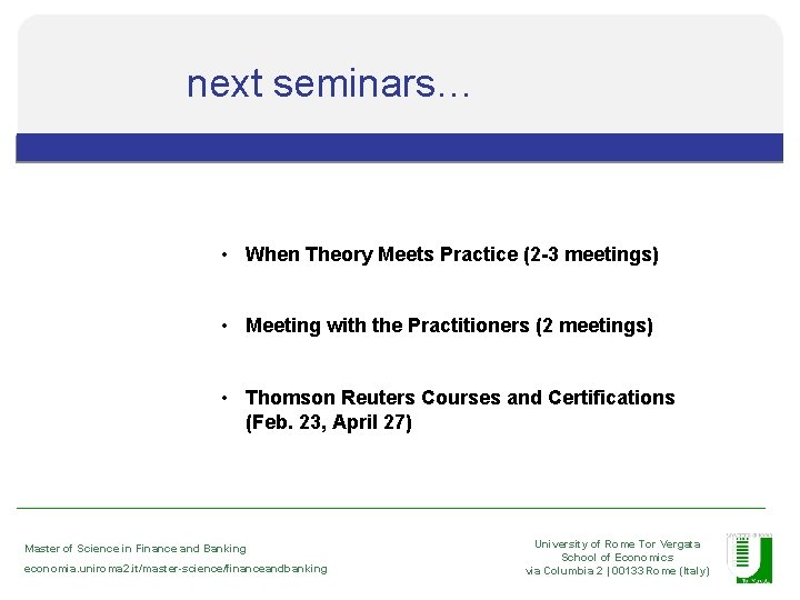 next seminars… The University • When Theory Meets Practice (2 -3 meetings) • Meeting