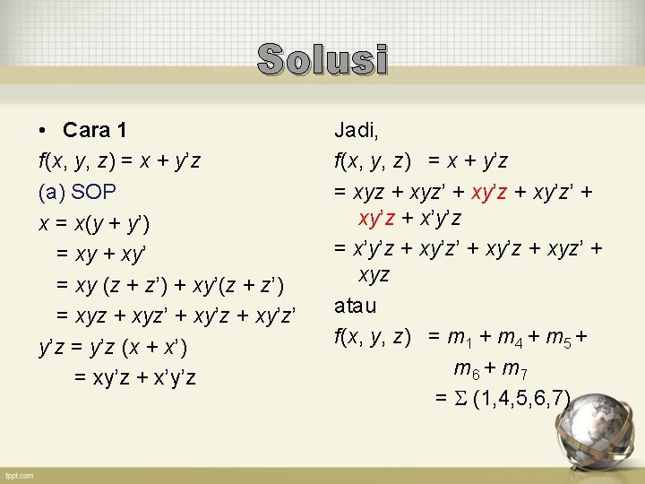 Solusi • Cara 1 f(x, y, z) = x + y’z (a) SOP x