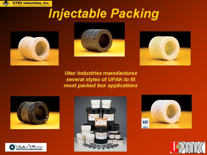 Injectable Packing Utex Industries manufactures several styles of UPAK to fit most packed box