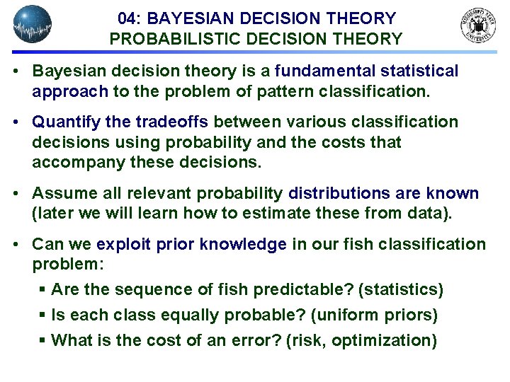 04: BAYESIAN DECISION THEORY PROBABILISTIC DECISION THEORY • Bayesian decision theory is a fundamental