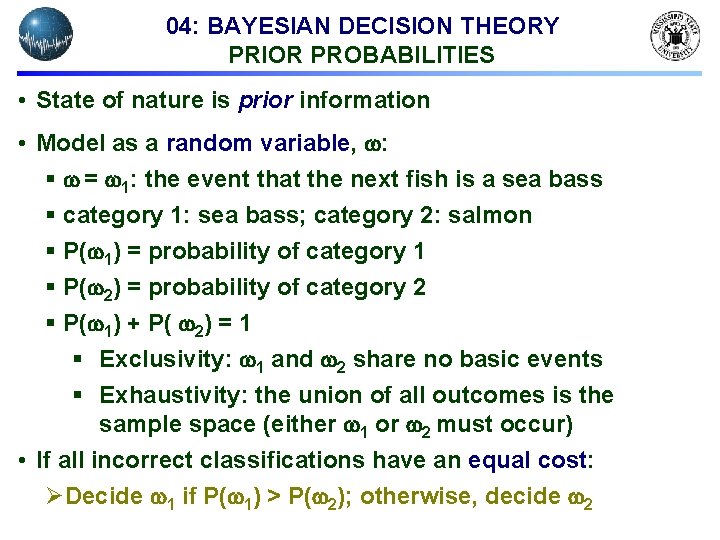 04: BAYESIAN DECISION THEORY PRIOR PROBABILITIES • State of nature is prior information •
