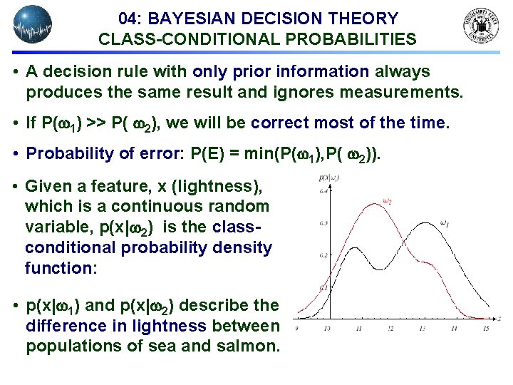 04: BAYESIAN DECISION THEORY CLASS-CONDITIONAL PROBABILITIES • A decision rule with only prior information