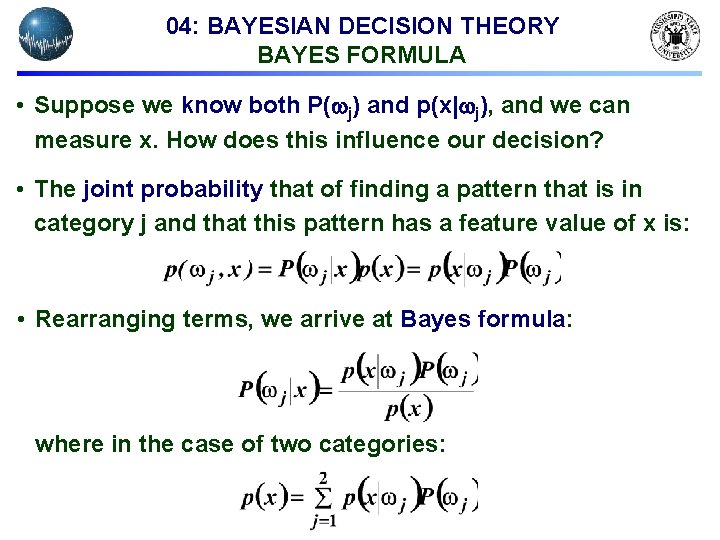 04: BAYESIAN DECISION THEORY BAYES FORMULA • Suppose we know both P( j) and