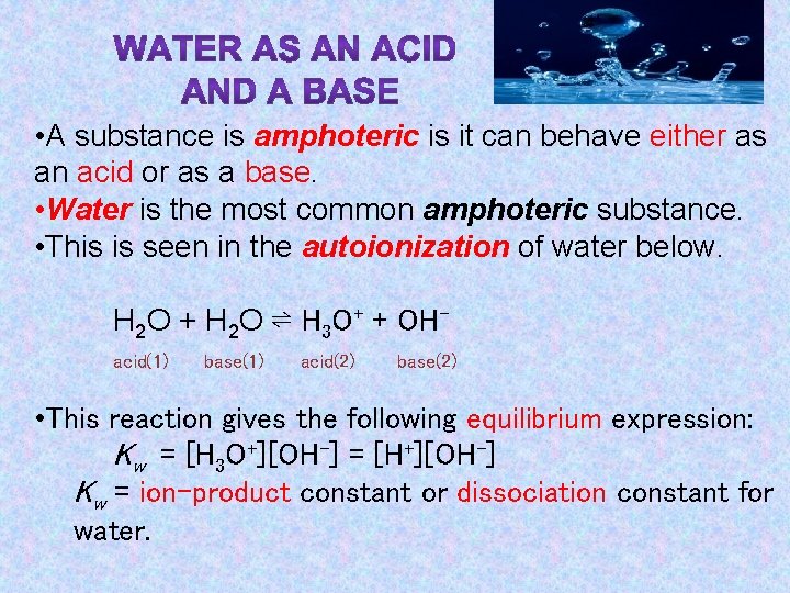  • A substance is amphoteric is it can behave either as an acid