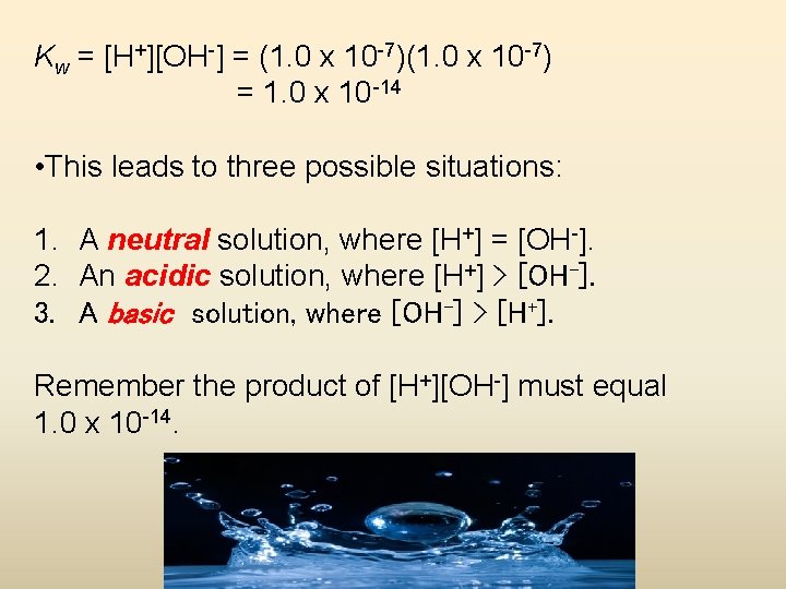 Kw = [H+][OH-] = (1. 0 x 10 -7) = 1. 0 x 10