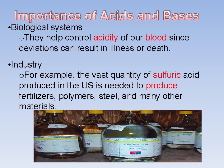 Importance of Acids and Bases • Biological systems o. They help control acidity of