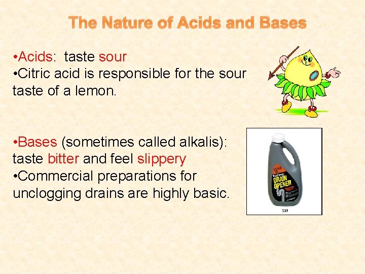 The Nature of Acids and Bases • Acids: taste sour • Citric acid is