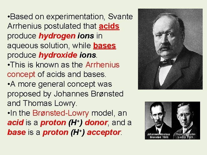  • Based on experimentation, Svante Arrhenius postulated that acids produce hydrogen ions in