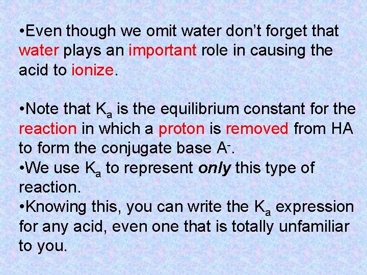  • Even though we omit water don’t forget that water plays an important