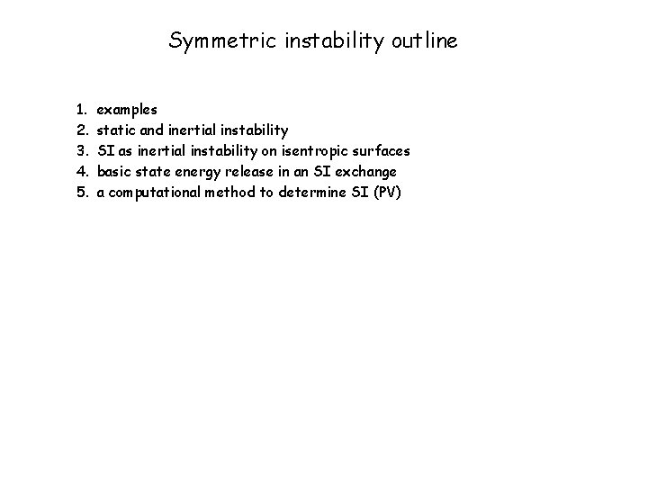 Symmetric instability outline 1. 2. 3. 4. 5. examples static and inertial instability SI