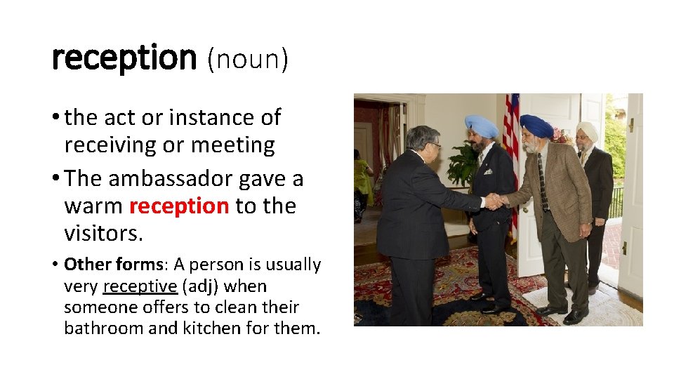 reception (noun) • the act or instance of receiving or meeting • The ambassador