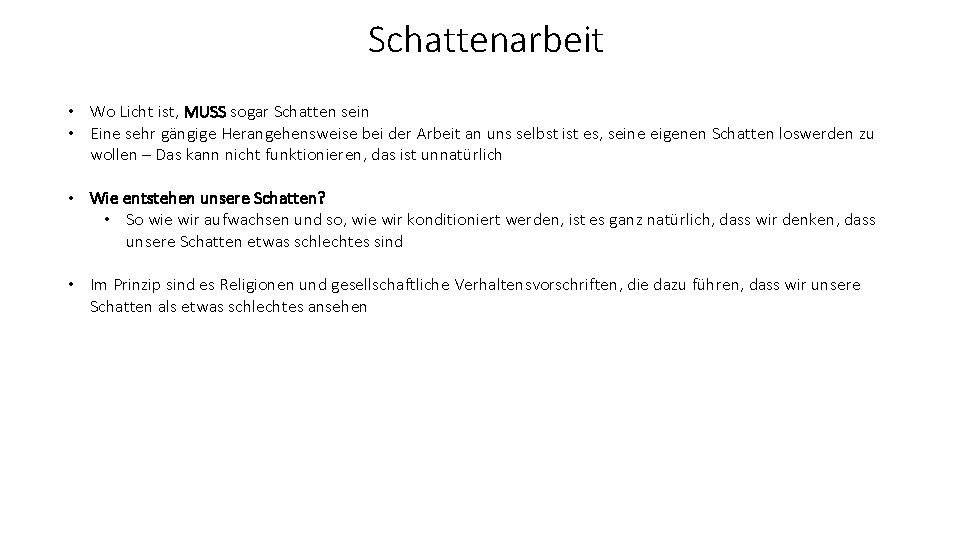 Schattenarbeit • Wo Licht ist, MUSS sogar Schatten sein • Eine sehr gängige Herangehensweise Schattenarbeit • Wo Licht ist, MUSS sogar Schatten sein • Eine sehr gängige Herangehensweise