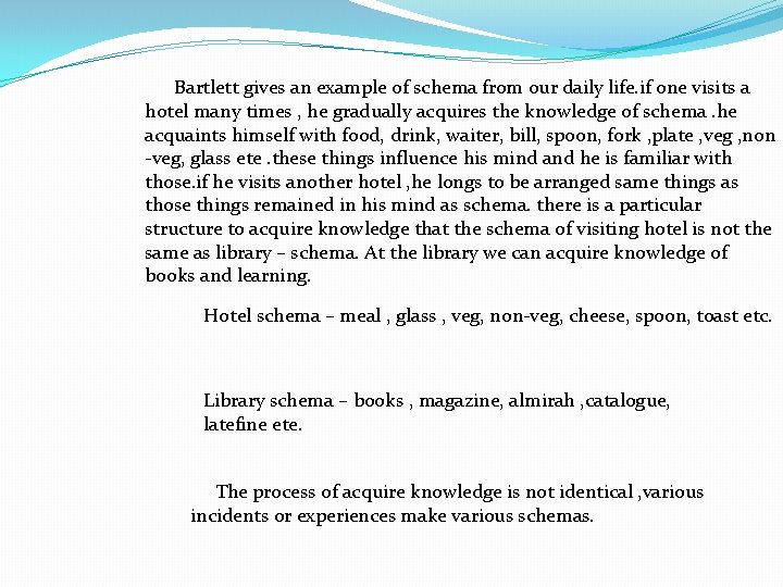 Bartlett gives an example of schema from our daily life. if one visits a